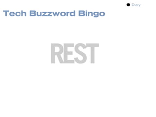 Tech Buzzword Bingo




        REST
 