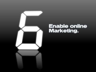 Enable online
Marketing.
 