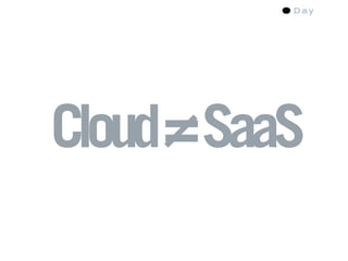 Cloud = SaaS
 