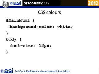 CSS colours
#MainHtml {
  background-color: white;
}
body {
  font-size: 12px;
}
 