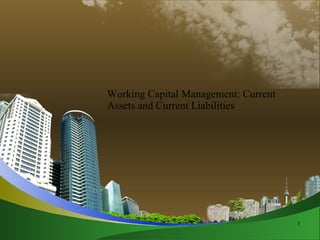 Working Capital Management: Current Assets and Current Liabilities 