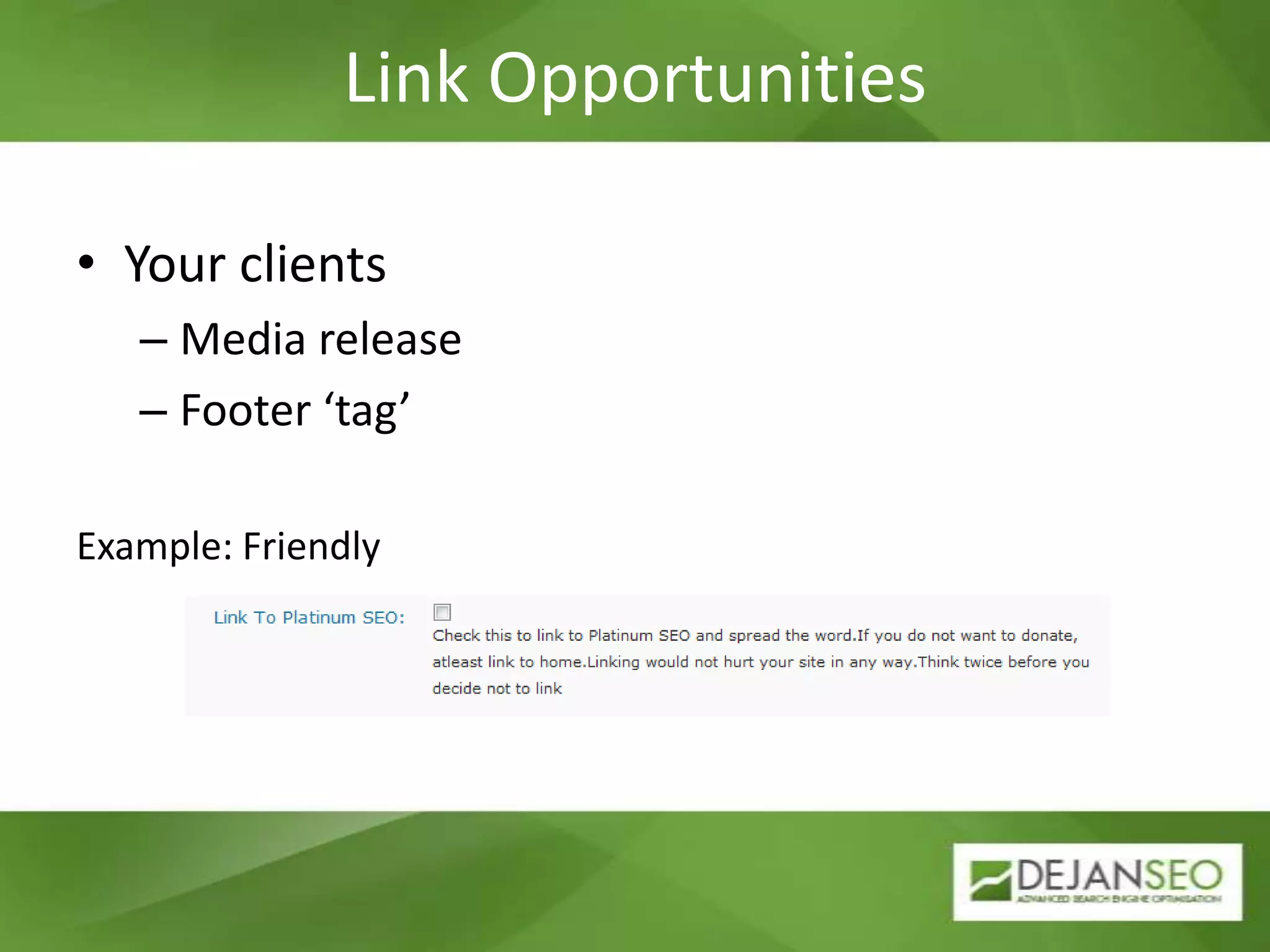Link OpportunitiesYour clientsMedia releaseFooter ‘tag’Example: Friendly