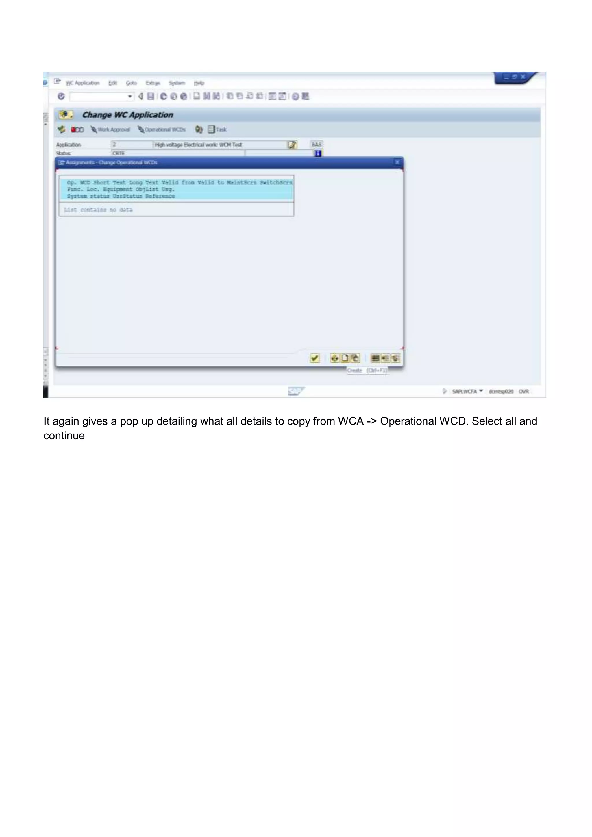 It again gives a pop up detailing what all details to copy from WCA -> Operational WCD. Select all and
continue
 
