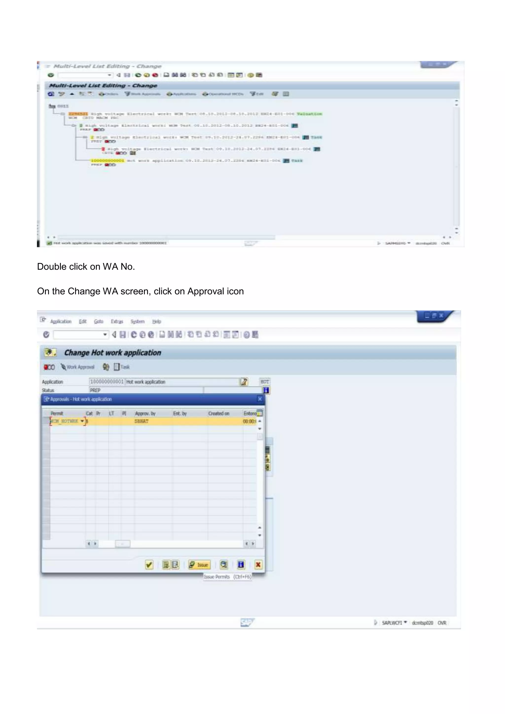 Double click on WA No.

On the Change WA screen, click on Approval icon
 