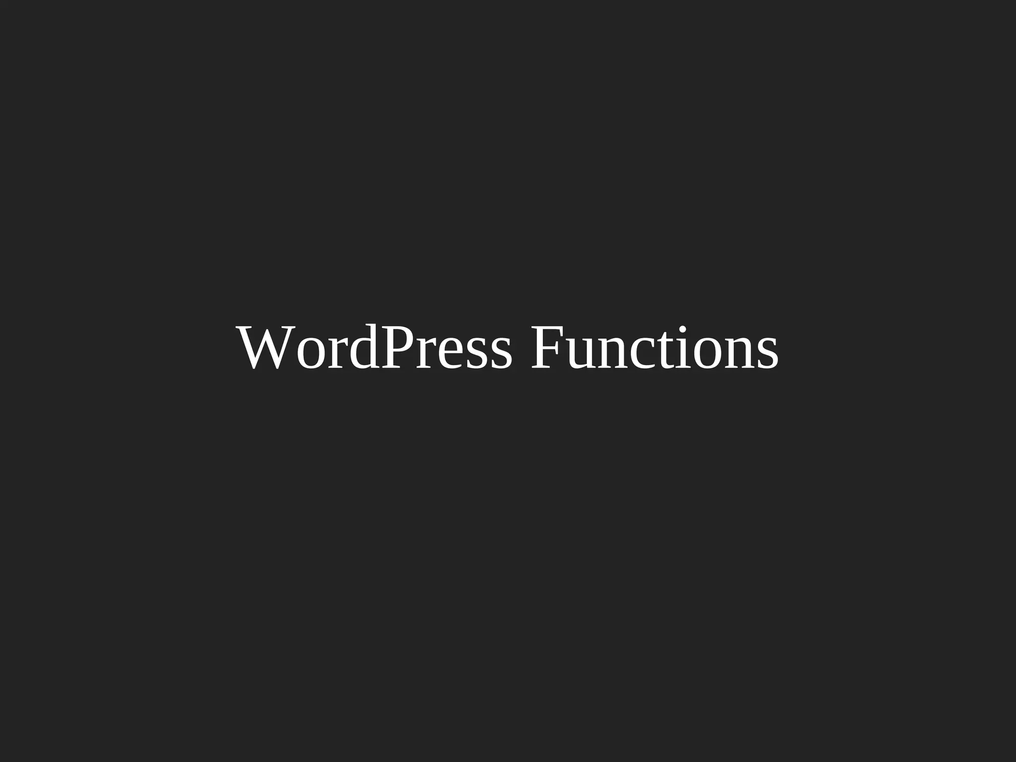 WordPress Functions
 