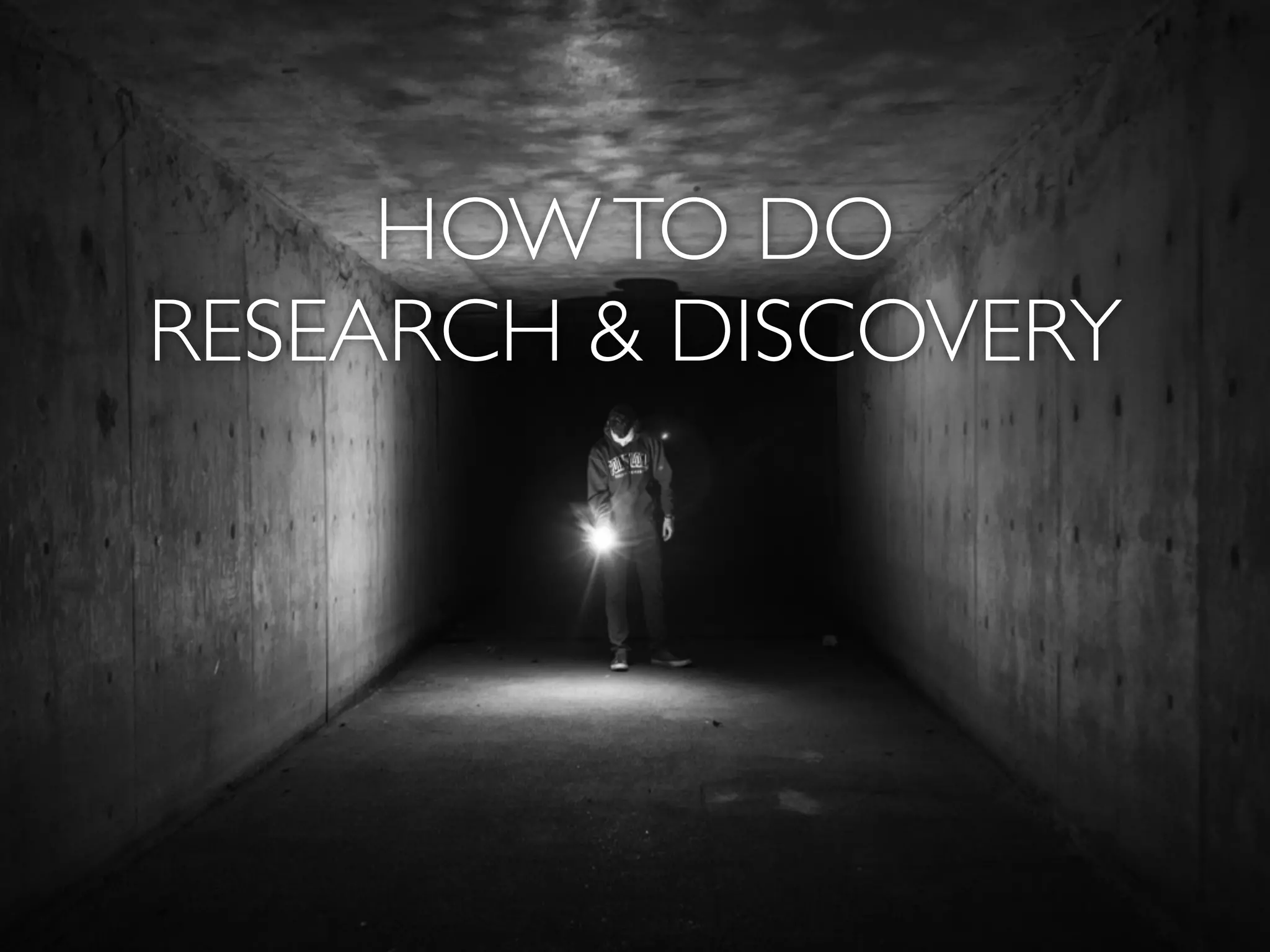 HOWTO DO  
RESEARCH & DISCOVERY
 