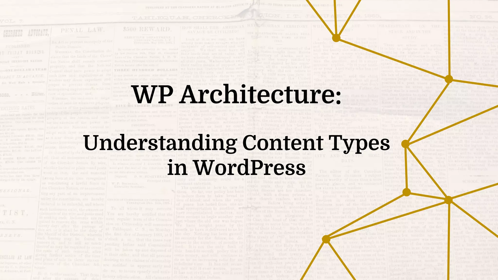 WP Architecture:
Understanding Content Types
in WordPress
 