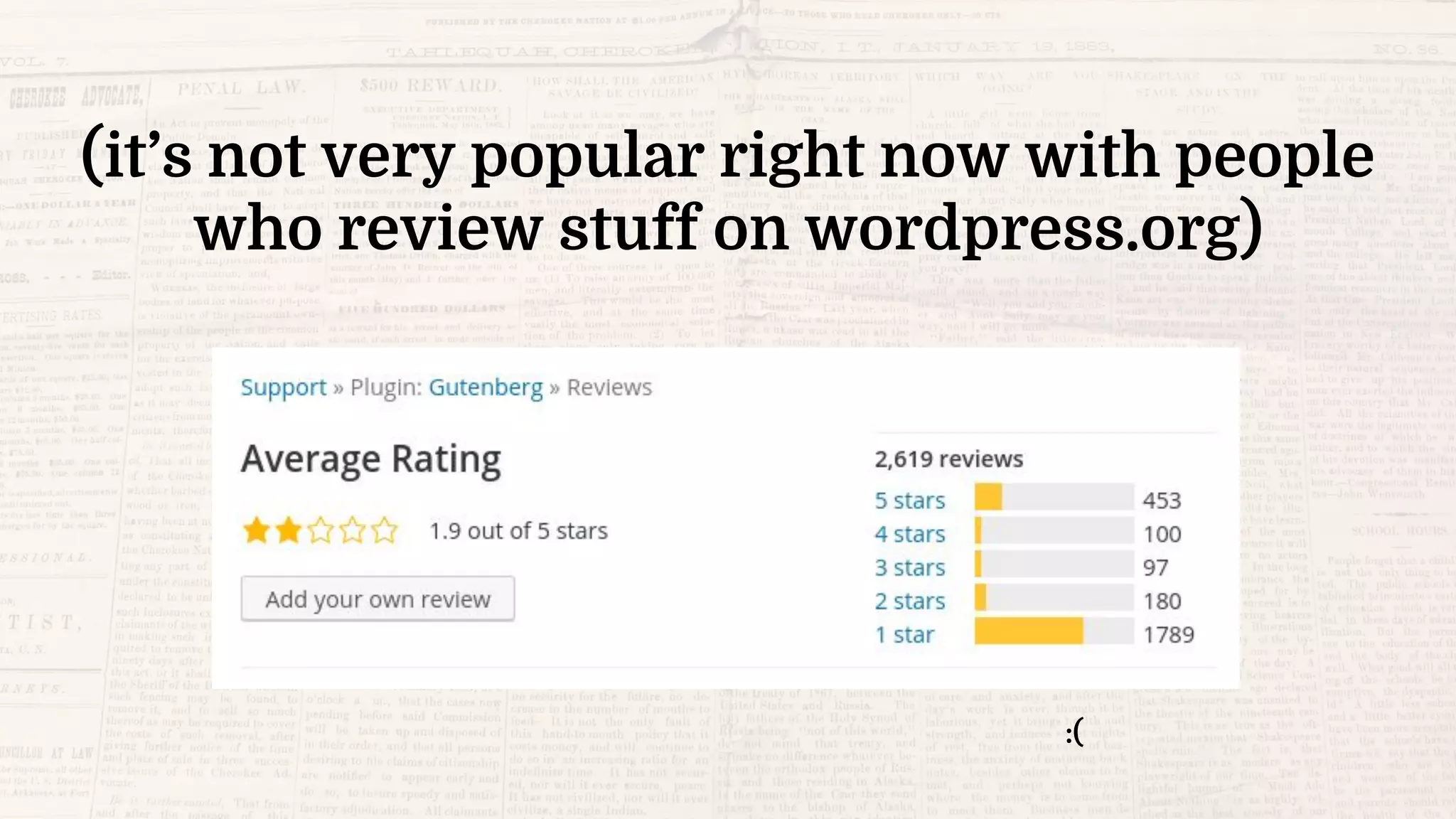 (it’s not very popular right now with people
who review stuff on wordpress.org)
:(
 