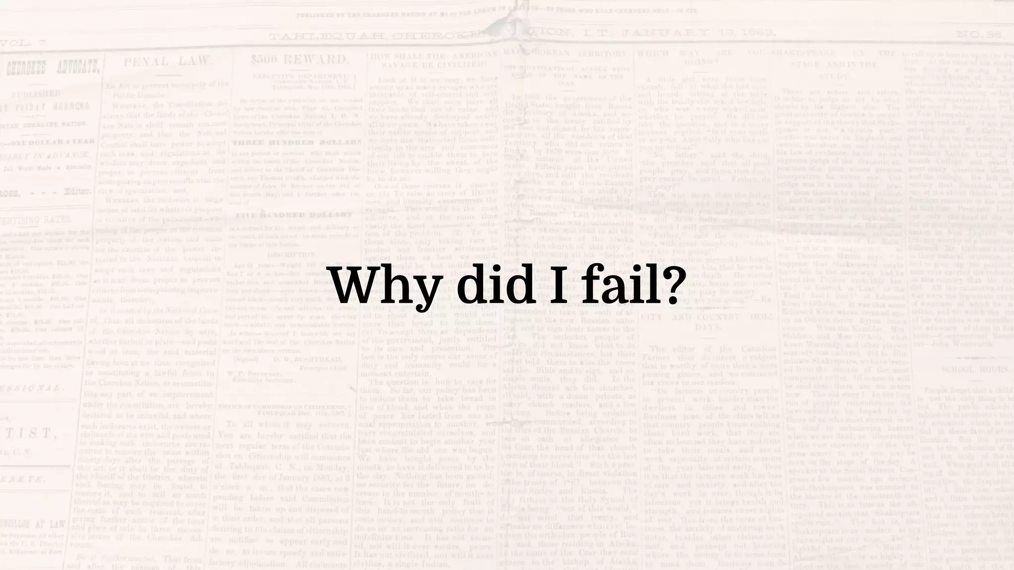 Why did I fail?
 