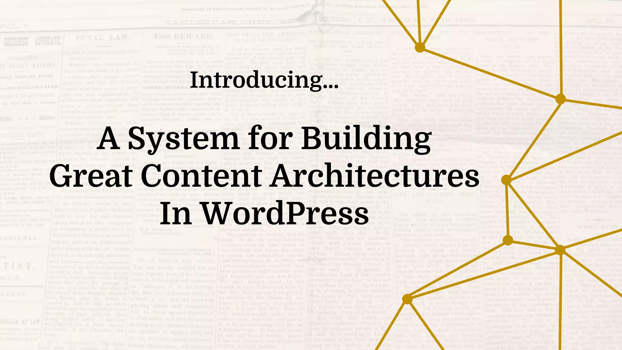 Introducing...
A System for Building
Great Content Architectures
In WordPress
 