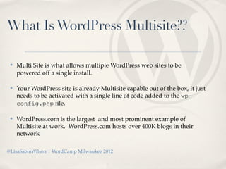 What Is WordPress Multisite??

 ✤   Multi Site is what allows multiple WordPress web sites to be
     powered off a single...