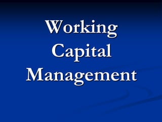 Working
  Capital
Management
 