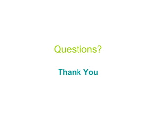 Questions?
Thank You
 