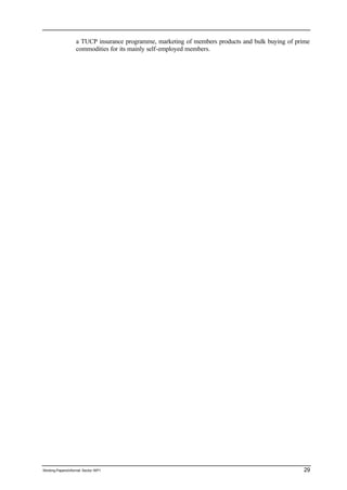 a TUCP insurance programme, marketing of members products and bulk buying of prime 
commodities for its mainly self-employed members. 
Working Papers/informal Sector WP1 29 
 