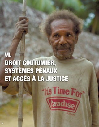 80 
vi. 
Droit coutumier, 
systèmes pénaux 
et accès à la justice 
 