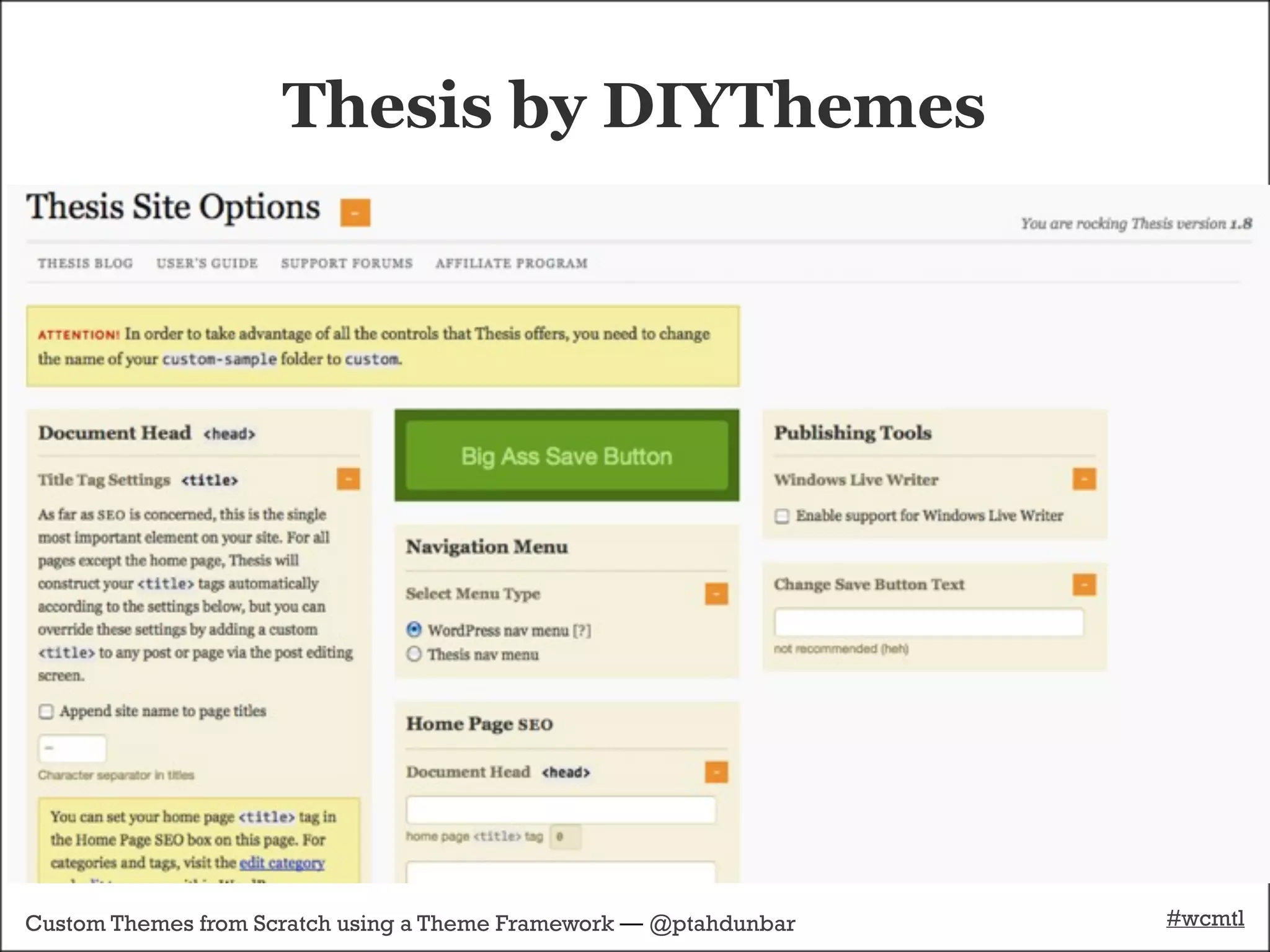 Thesis by DIYThemes




Custom Themes from Scratch using a Theme Framework — @ptahdunbar   #wcmtl
 