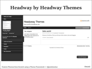 Headway by Headway Themes




Custom Themes from Scratch using a Theme Framework — @ptahdunbar   #wcmtl
 
