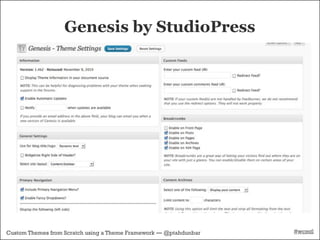 Genesis by StudioPress




Custom Themes from Scratch using a Theme Framework — @ptahdunbar   #wcmtl
 