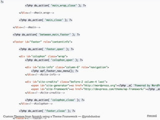 Custom Themes from Scratch using a Theme Framework — @ptahdunbar   #wcmtl
 