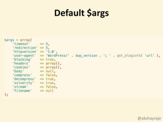 @akshayraje
Default $args
 