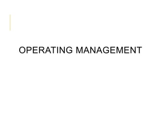 OPERATING MANAGEMENT

 