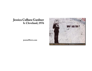 Jessica Collura Gardner
b. Cleveland, 1976
jessica@btwrx.com