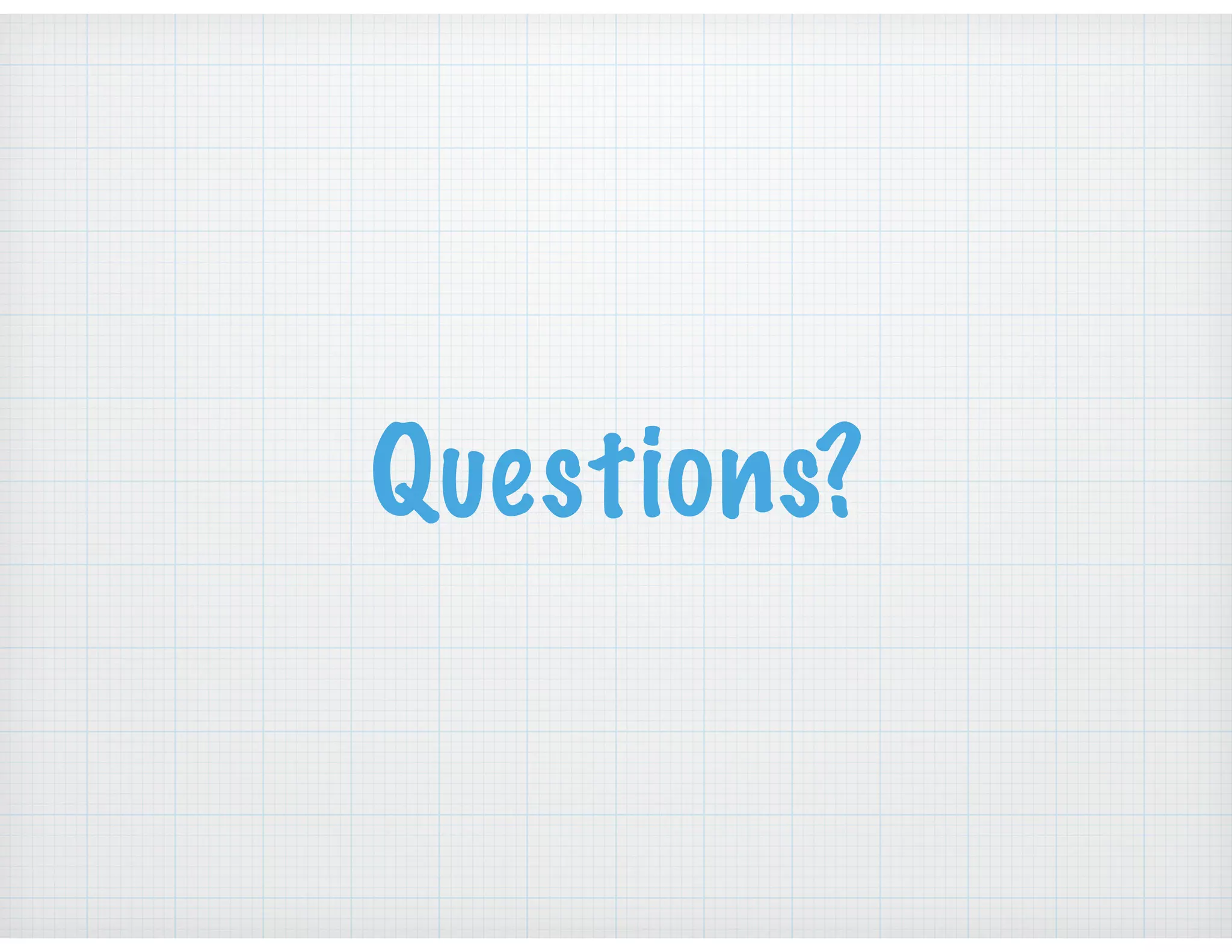 Questions?
 