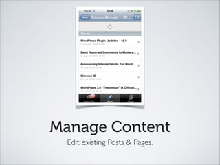 Manage Content
Edit existing Posts & Pages.
 