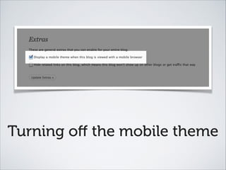 Turning oﬀ the mobile theme
 
