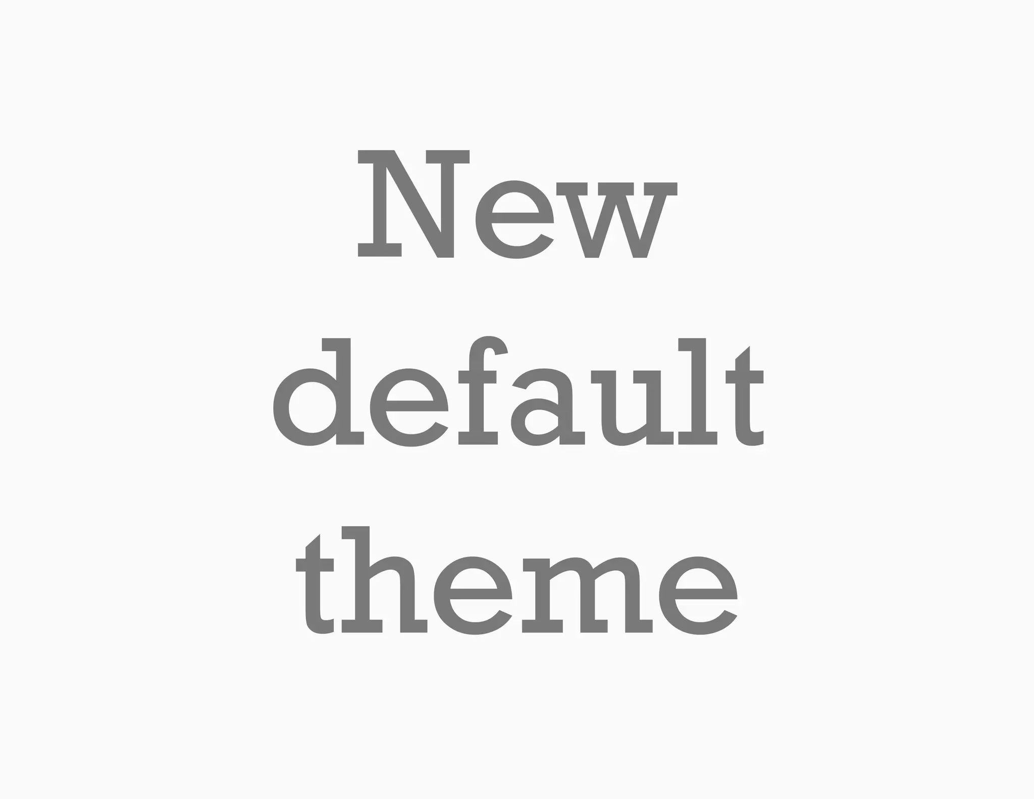 New
default
theme
 