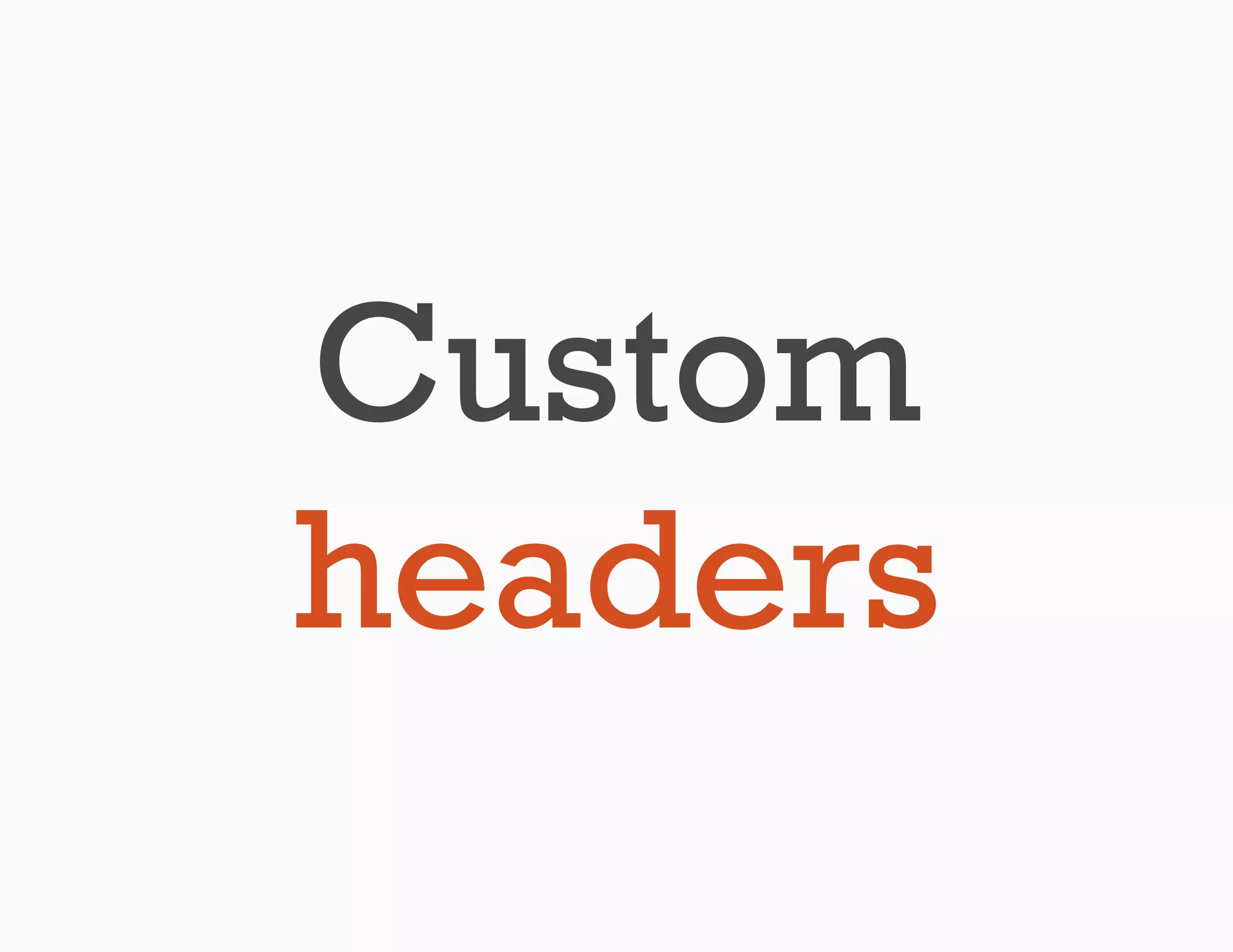 Custom
headers
 