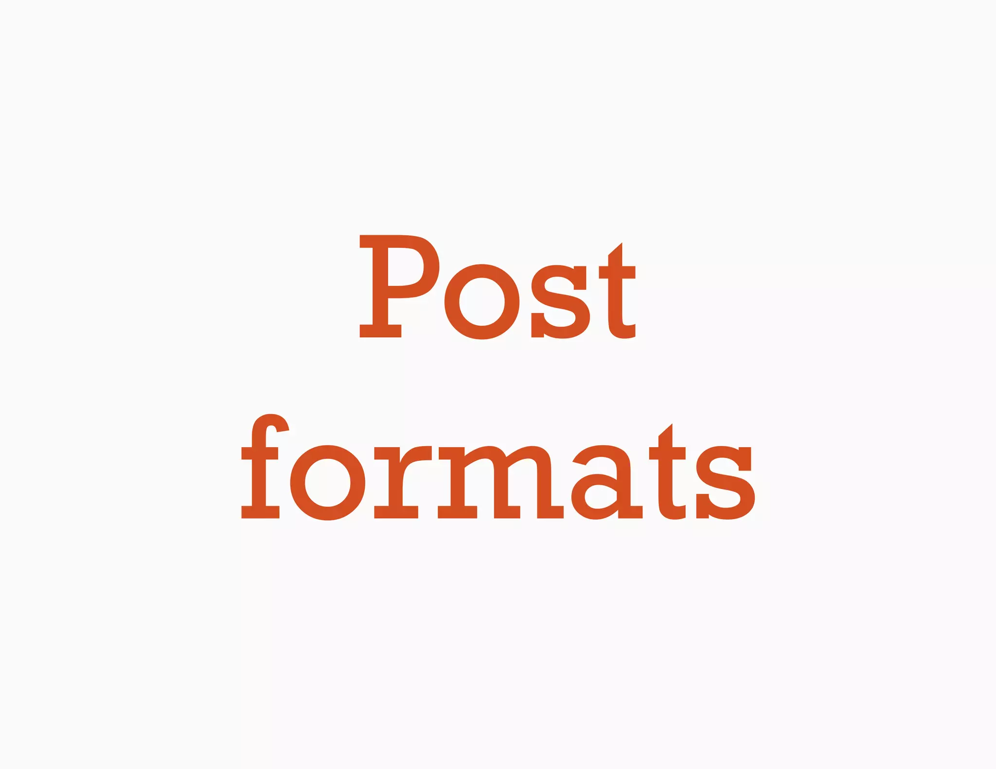 Post
formats
 