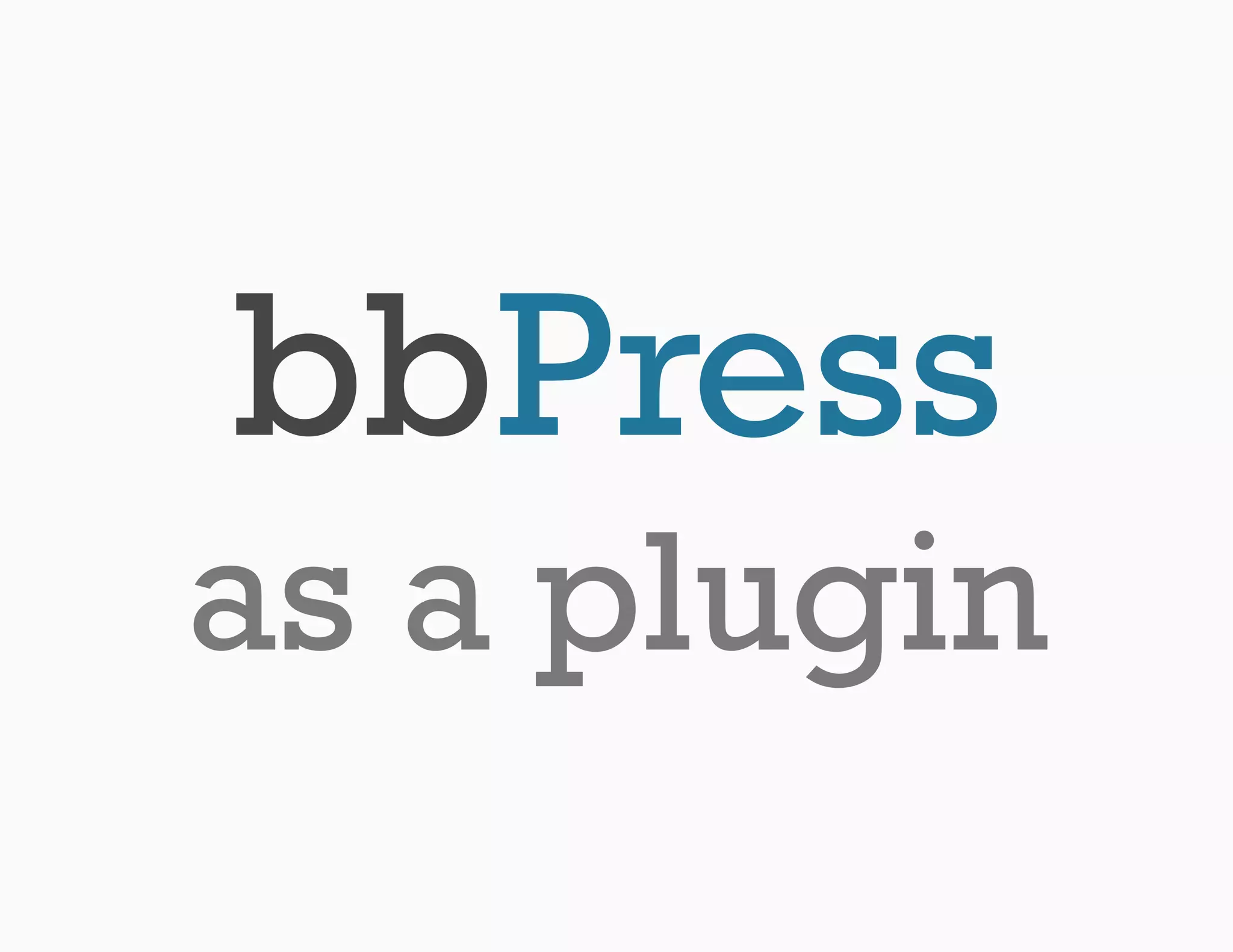 bbPress
as a plugin
 