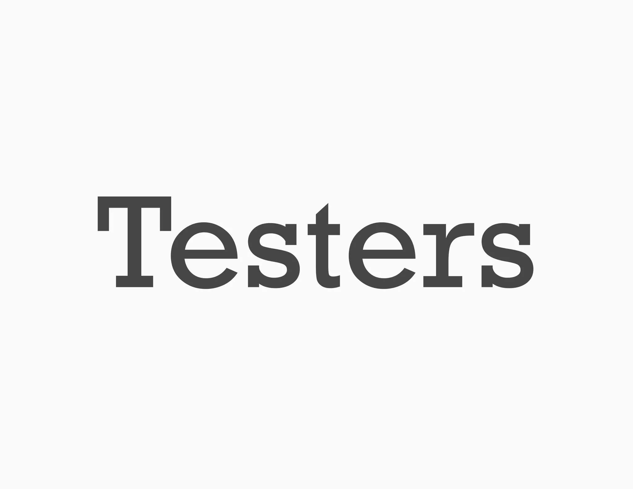 Testers
 
