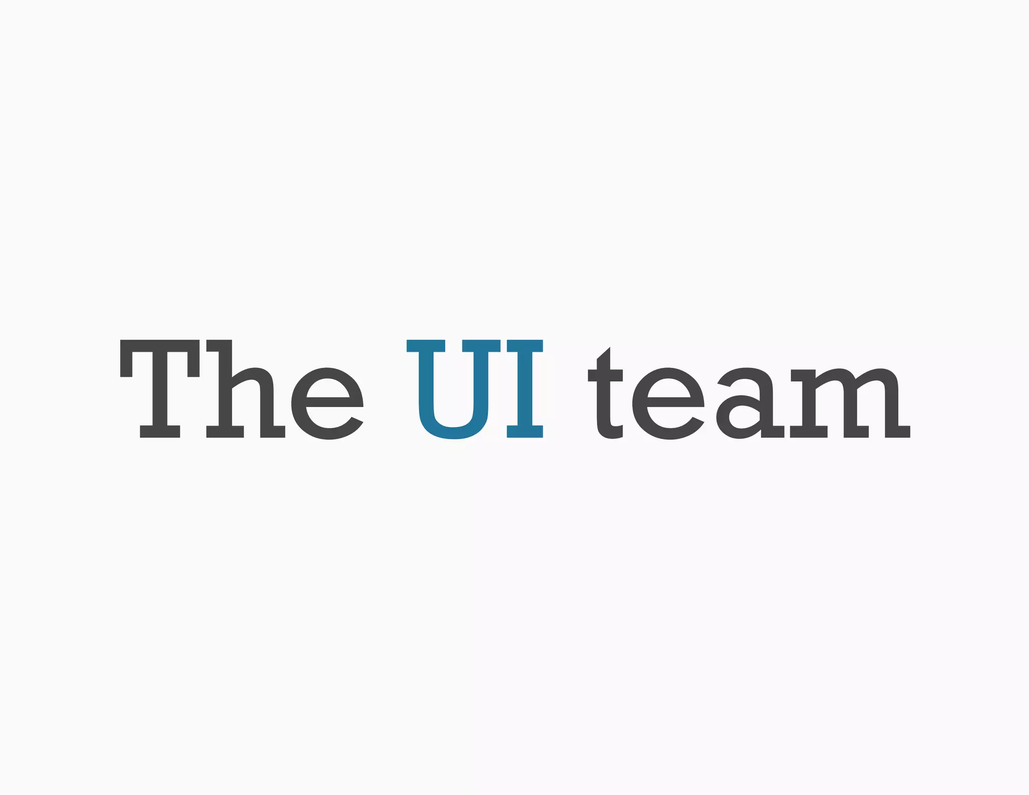 The UI team
 