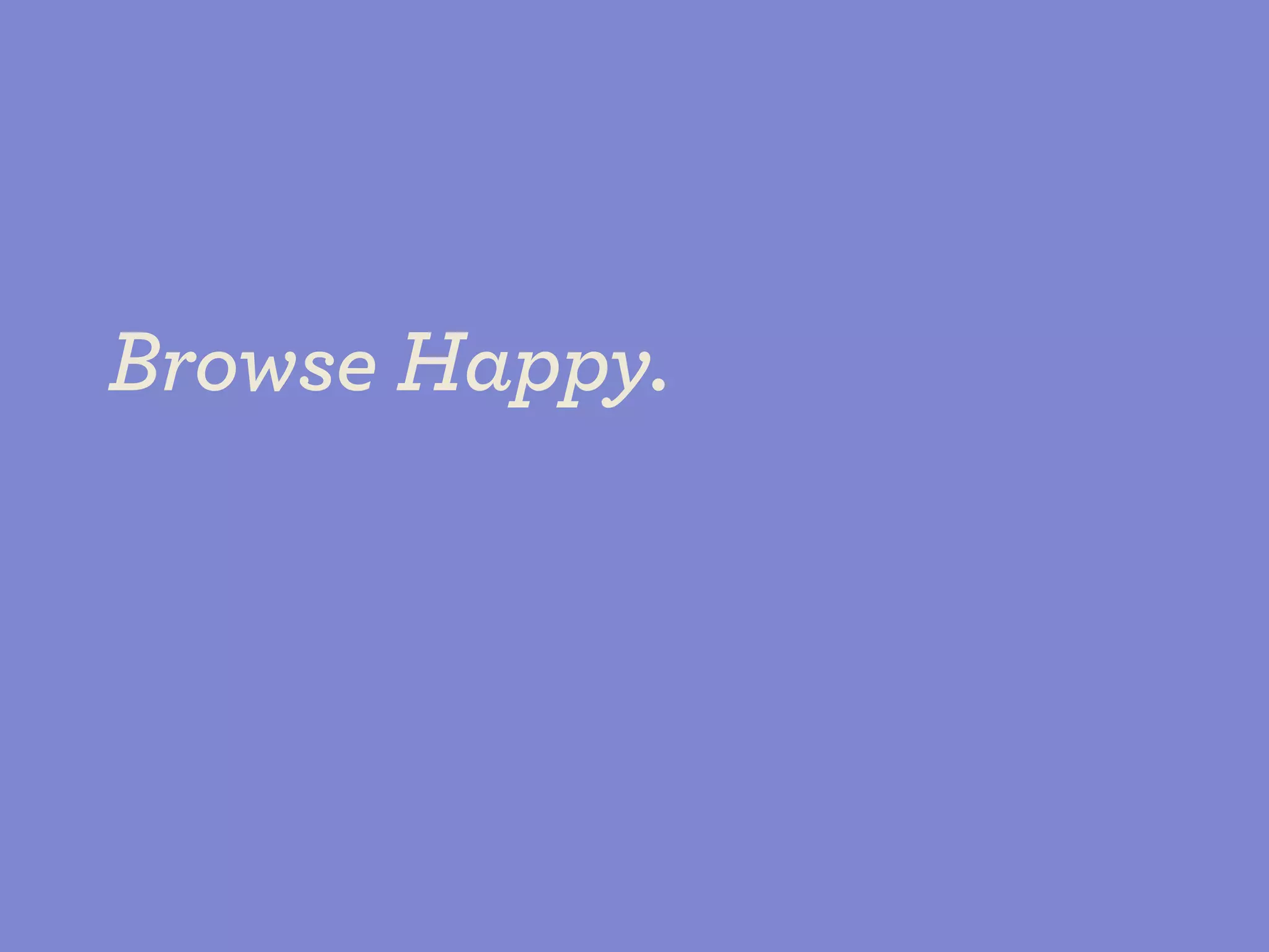 Browse Happy.
 