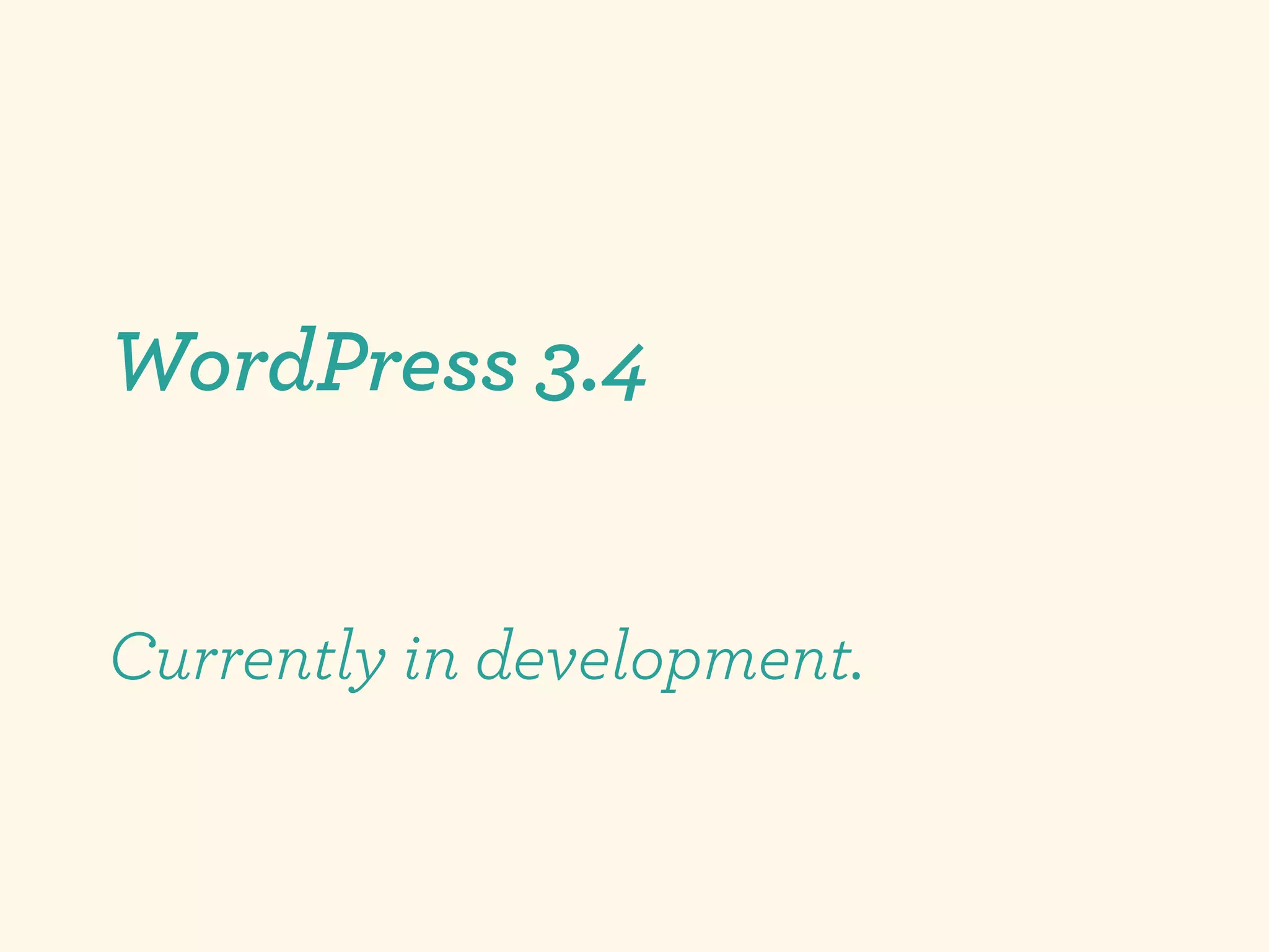 WordPress 3.4


Currently in development.
 