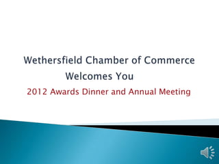 2012 Awards Dinner and Annual Meeting
 