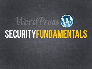 WordPress
securityfundamentals
 