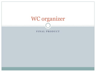Final product WC organizer 