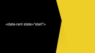 <data-rant state=“start”>
 