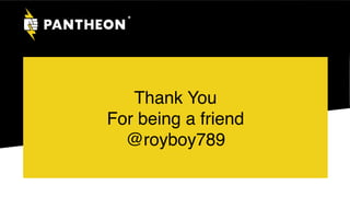 Thank You
For being a friend
@royboy789
*
 