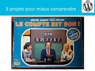 3 projets pour mieux comprendre

4

 