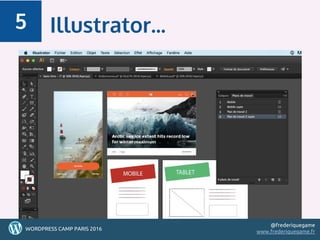 48
Illustrator...5
484848WORDPRESS CAMP PARIS 2016
@frederiquegame
www.frederiquegame.fr
 