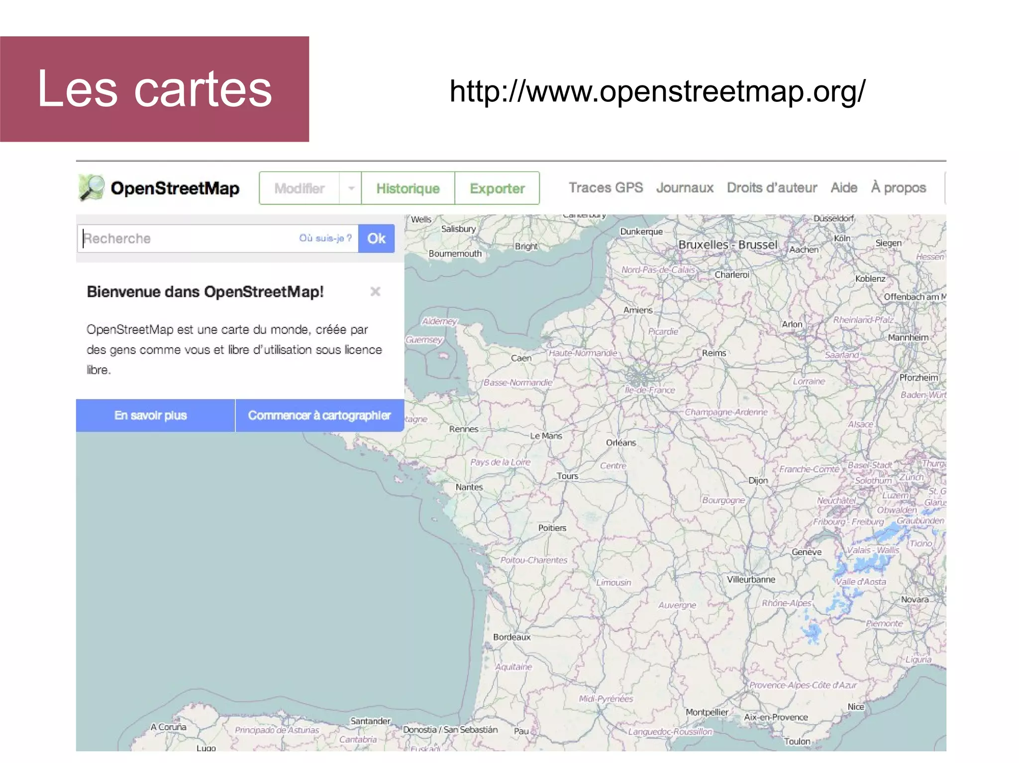 Les cartes

http://www.openstreetmap.org/

 