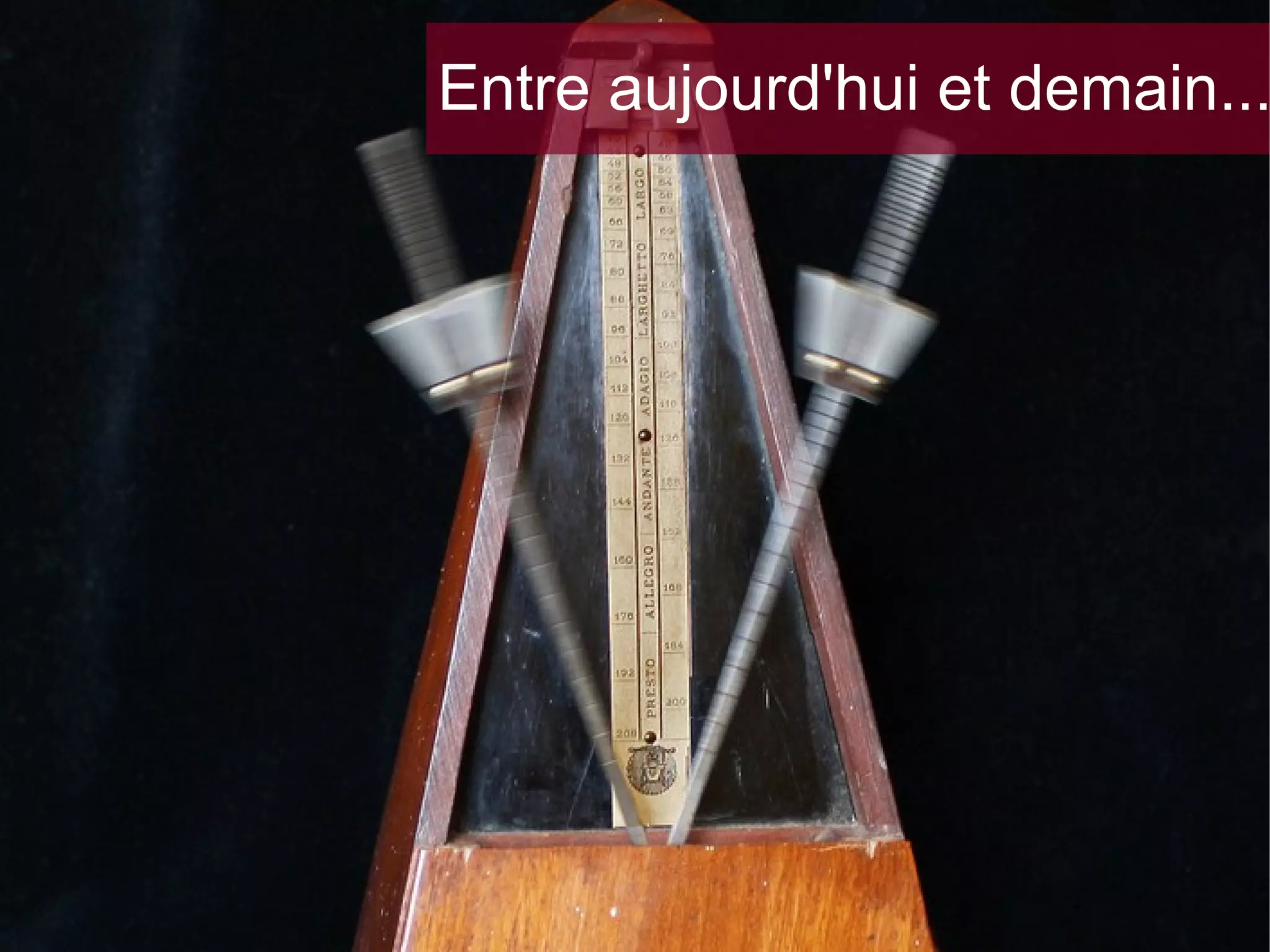 Entre aujourd'hui et demain...

 