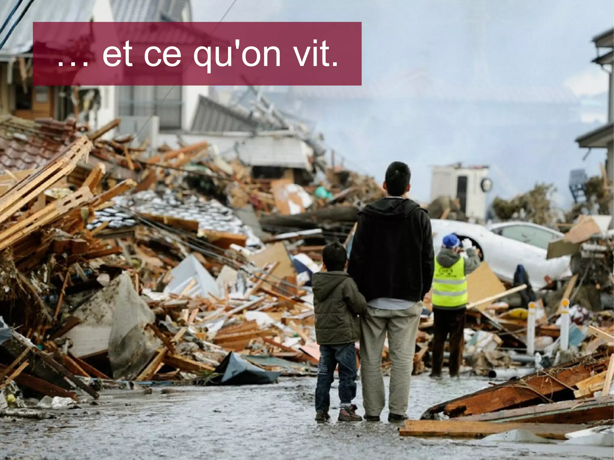 … et ce qu'on vit.

 