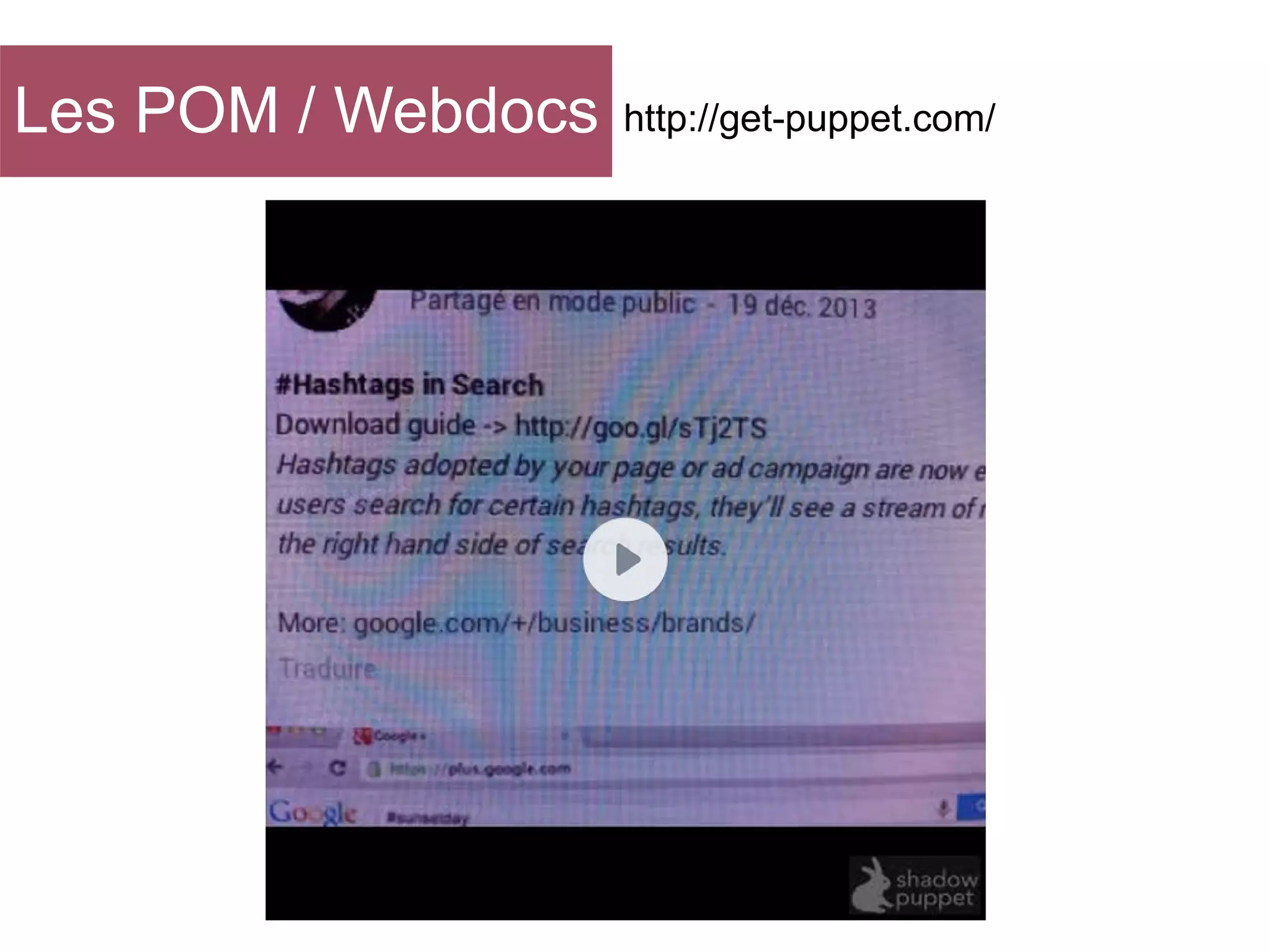 Les POM / Webdocs

http://get-puppet.com/

 
