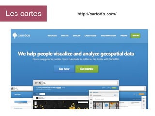 Les cartes

http://cartodb.com/

 