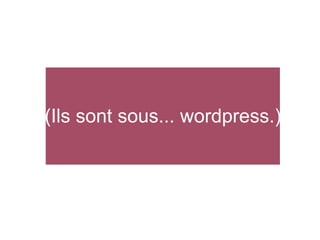 (Ils sont sous... wordpress.)

 